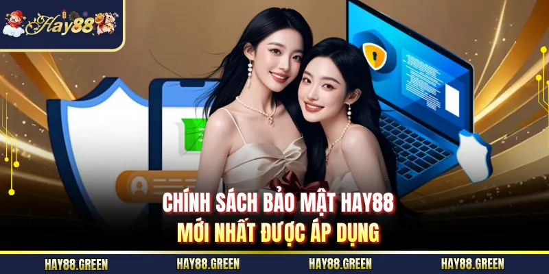 Chính sách bảo mật HAY88 mới nhất được áp dụng